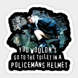 You Wouldn't go to the Toilet in a Policemans Helmet Sticker